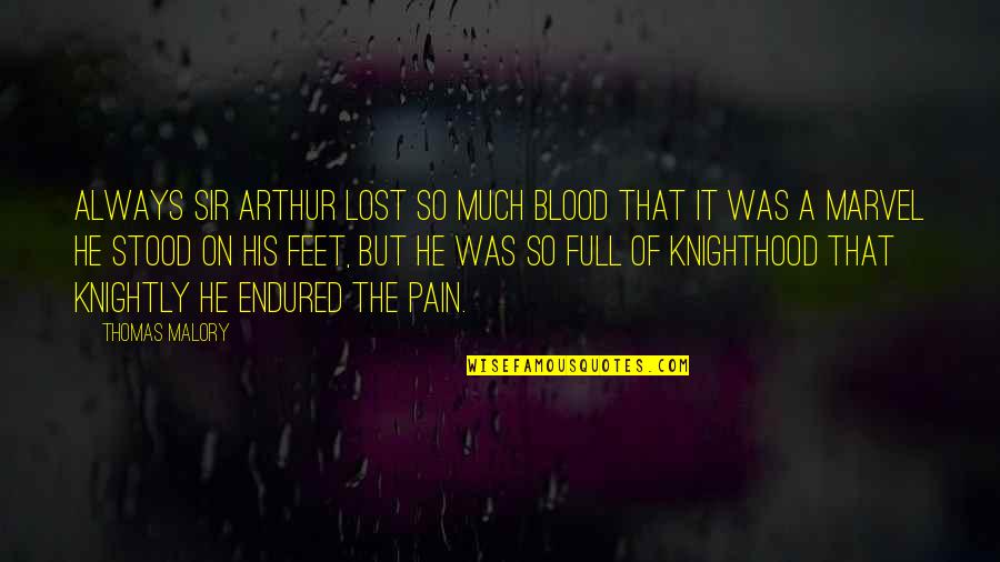 Stroobants Koffie Quotes By Thomas Malory: Always Sir Arthur lost so much blood that