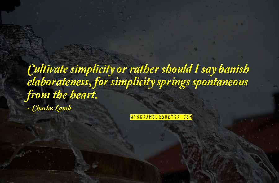 Stroock Quotes By Charles Lamb: Cultivate simplicity or rather should I say banish