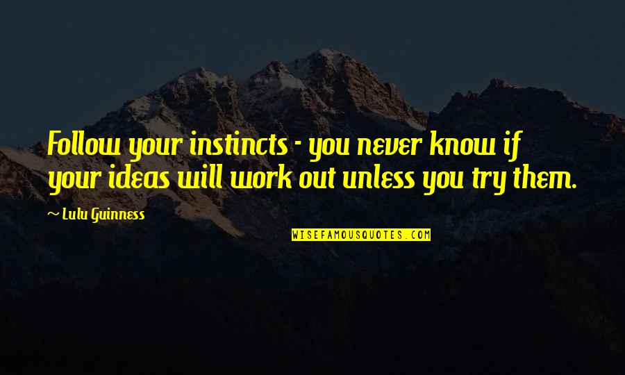 Stroock Quotes By Lulu Guinness: Follow your instincts - you never know if