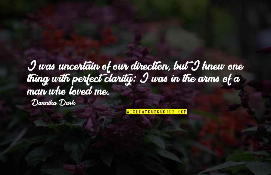 Strophanthus Quotes By Dannika Dark: I was uncertain of our direction, but I