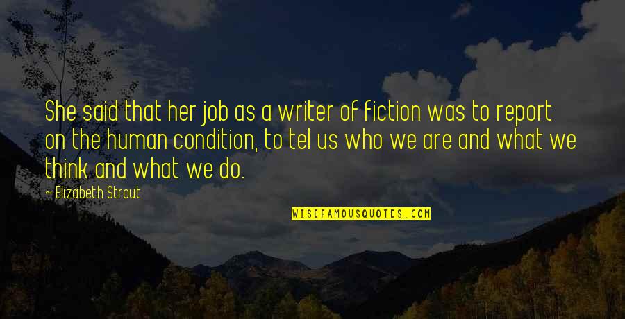 Strout Quotes By Elizabeth Strout: She said that her job as a writer