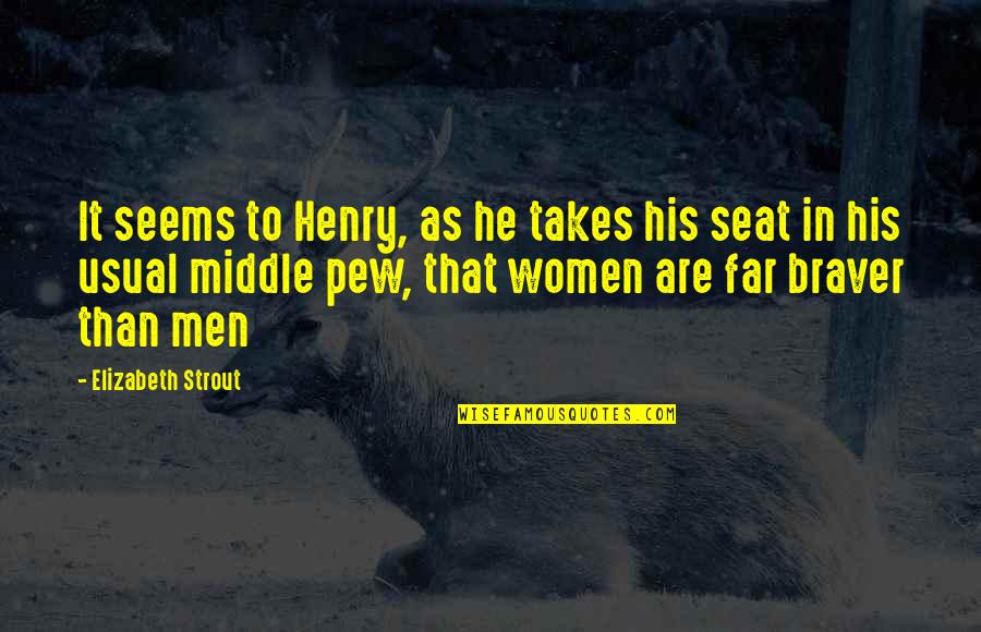 Strout Quotes By Elizabeth Strout: It seems to Henry, as he takes his