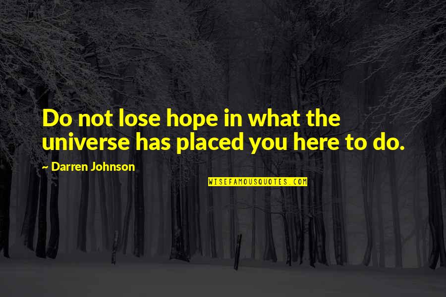 Strowbridge Stables Quotes By Darren Johnson: Do not lose hope in what the universe