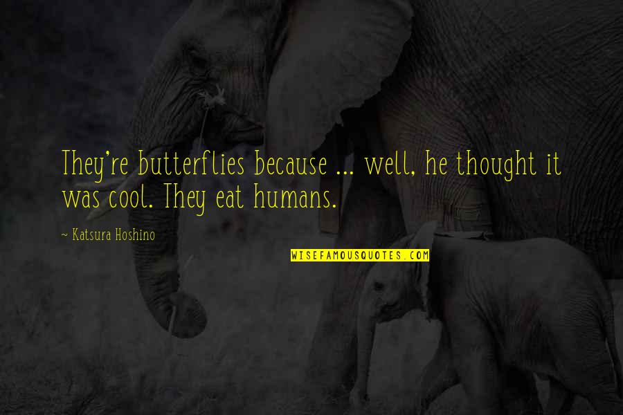 Strozzi 31 Quotes By Katsura Hoshino: They're butterflies because ... well, he thought it