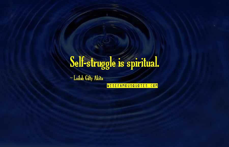 Struggle And Hope Quotes By Lailah Gifty Akita: Self-struggle is spiritual.