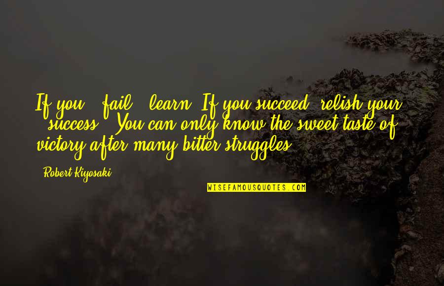 Struggles To Success Quotes By Robert Kiyosaki: If you # fail , learn. If you