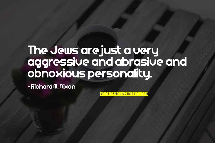 Strumolo Spa Quotes By Richard M. Nixon: The Jews are just a very aggressive and