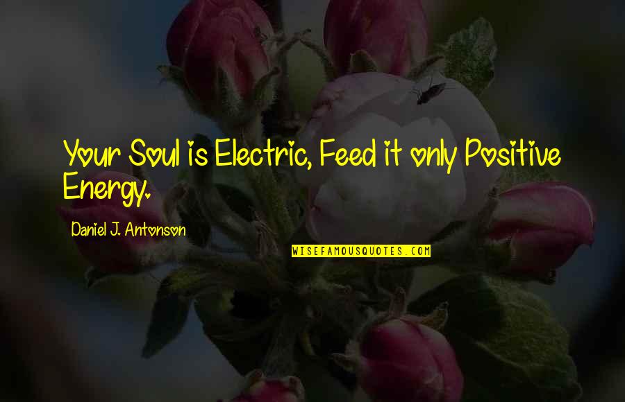 Struts Escape Quotes By Daniel J. Antonson: Your Soul is Electric, Feed it only Positive