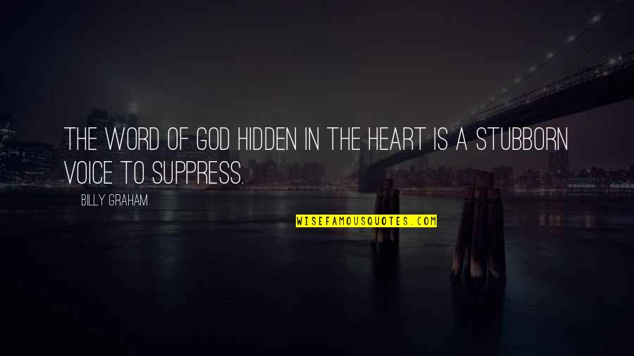 Stubborn Heart Quotes By Billy Graham: The Word of God hidden in the heart