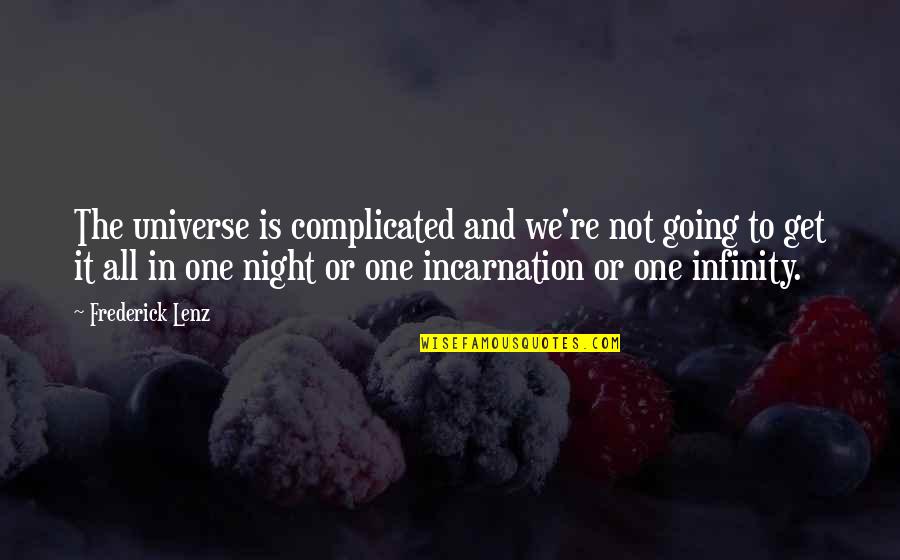 Student Journalism Quotes By Frederick Lenz: The universe is complicated and we're not going