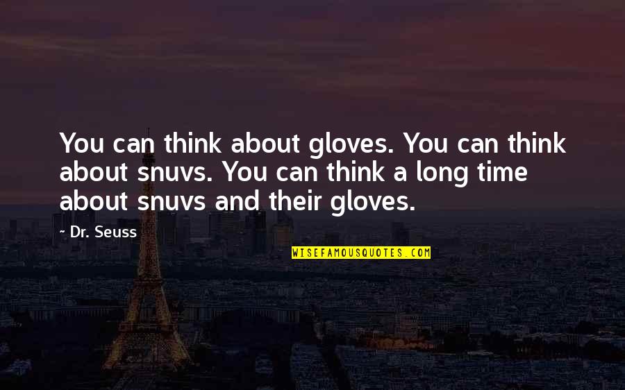 Students Writing Exams Quotes By Dr. Seuss: You can think about gloves. You can think