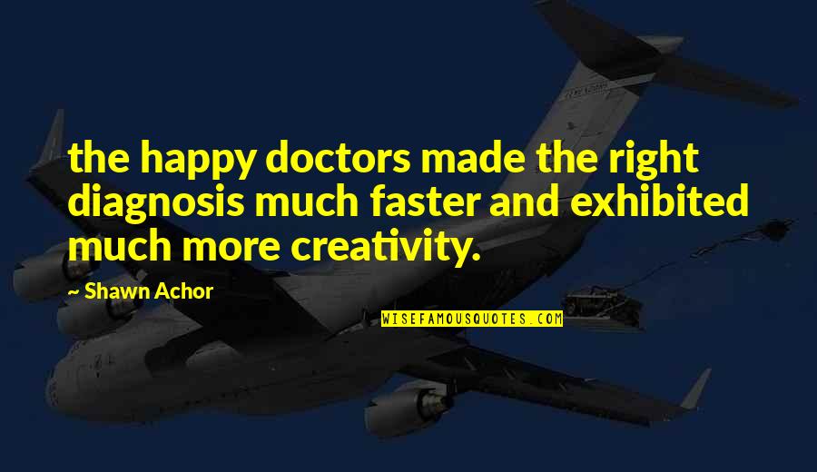 Studeren Corona Quotes By Shawn Achor: the happy doctors made the right diagnosis much