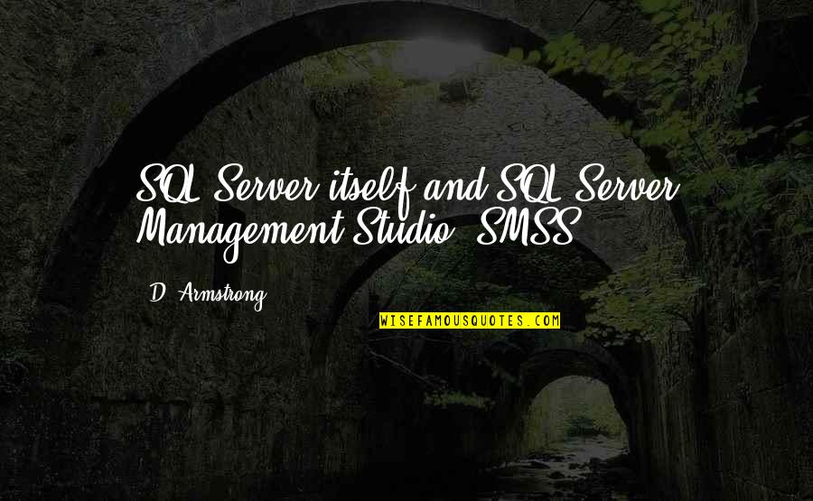 Studio And 1 Quotes By D. Armstrong: SQL Server itself and SQL Server Management Studio