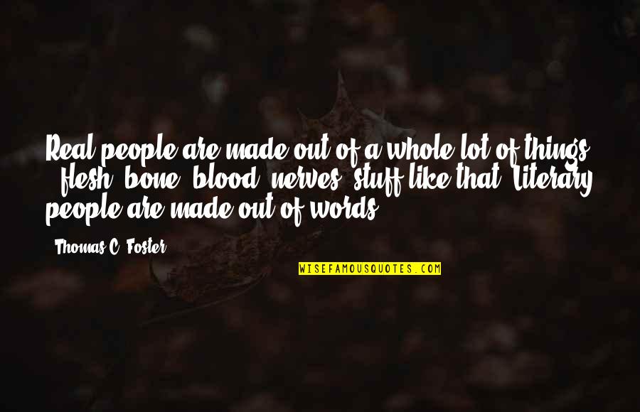 Stuff Things Quotes By Thomas C. Foster: Real people are made out of a whole