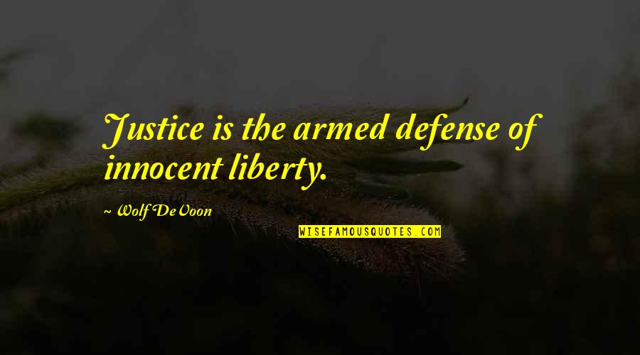 Stukenborg Photography Quotes By Wolf DeVoon: Justice is the armed defense of innocent liberty.