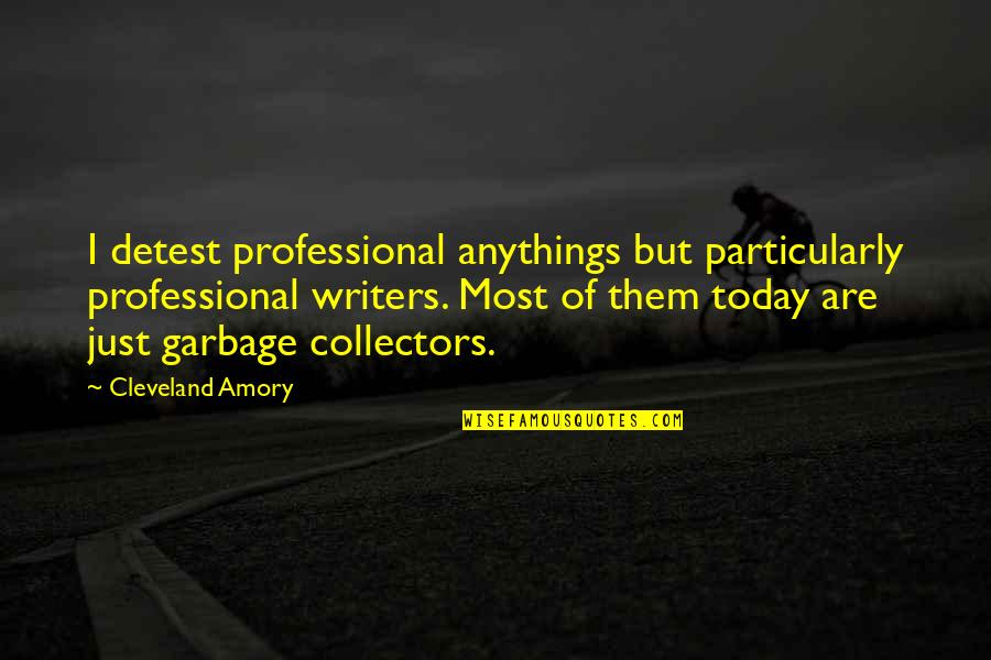 Stumper 280 Quotes By Cleveland Amory: I detest professional anythings but particularly professional writers.