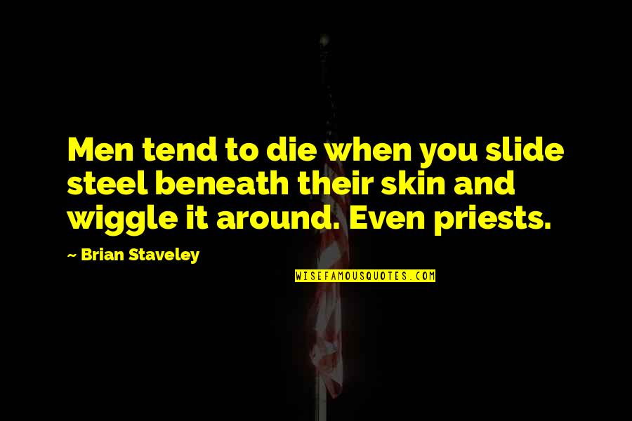 Stuntman Salary Quotes By Brian Staveley: Men tend to die when you slide steel