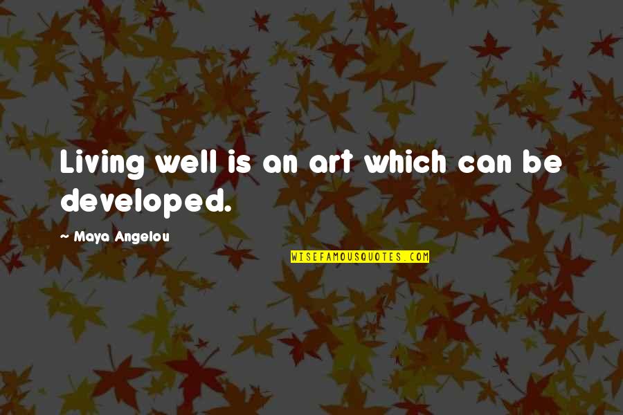 Stupid Mike Pence Quotes By Maya Angelou: Living well is an art which can be