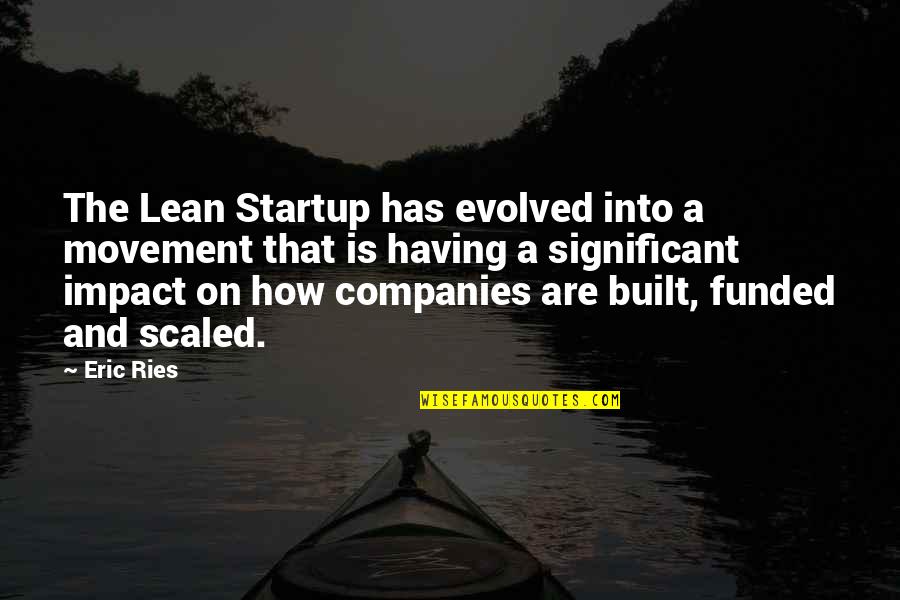 Stupire Quotes By Eric Ries: The Lean Startup has evolved into a movement