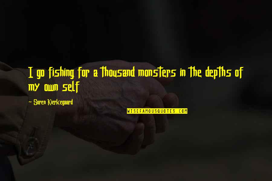 Styled Quotes By Soren Kierkegaard: I go fishing for a thousand monsters in