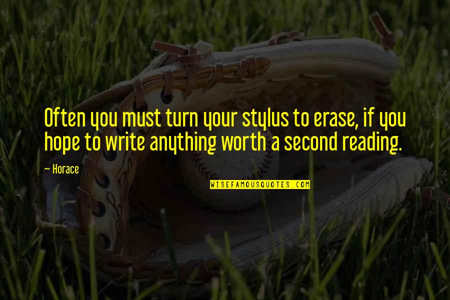 Stylus Quotes By Horace: Often you must turn your stylus to erase,