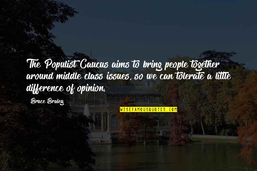 Su En Panenka Quotes By Bruce Braley: The Populist Caucus aims to bring people together