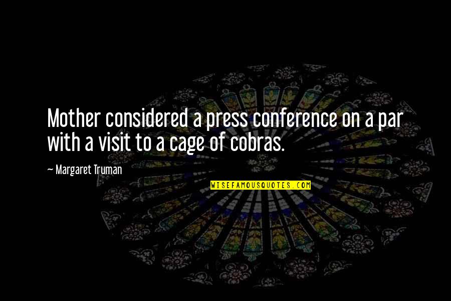 Sub Par Quotes By Margaret Truman: Mother considered a press conference on a par