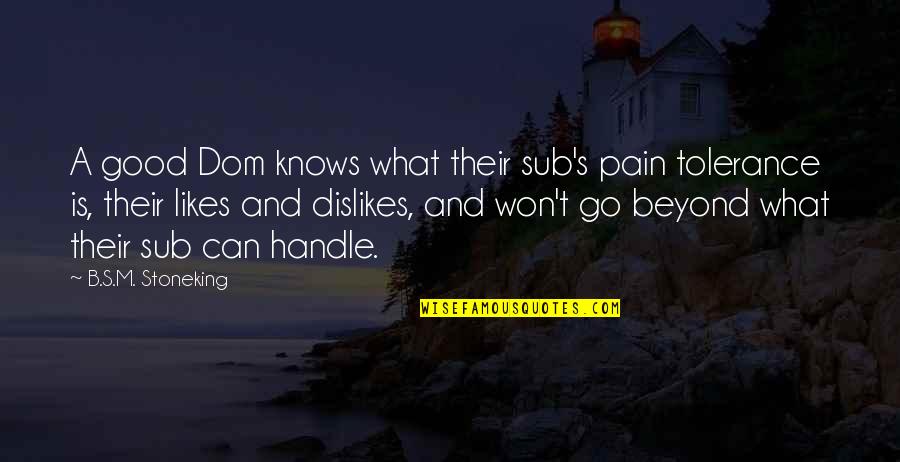 Sub Quotes By B.S.M. Stoneking: A good Dom knows what their sub's pain