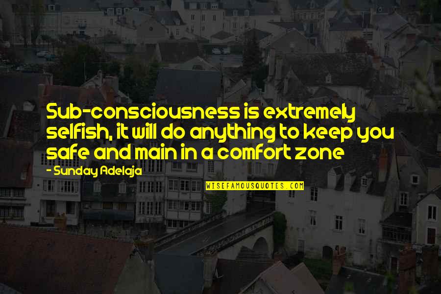 Sub Quotes By Sunday Adelaja: Sub-consciousness is extremely selfish, it will do anything