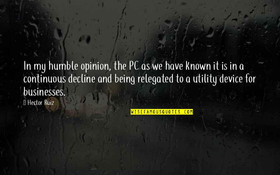 Subaru Funny Quotes By Hector Ruiz: In my humble opinion, the PC as we