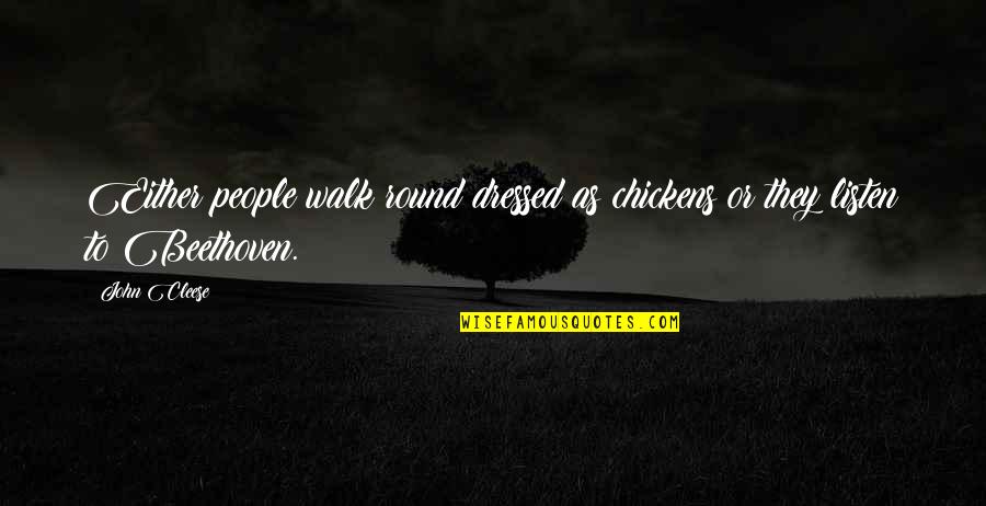 Subarus Made Quotes By John Cleese: Either people walk round dressed as chickens or