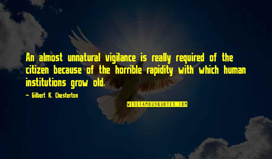 Subasiri Quotes By Gilbert K. Chesterton: An almost unnatural vigilance is really required of