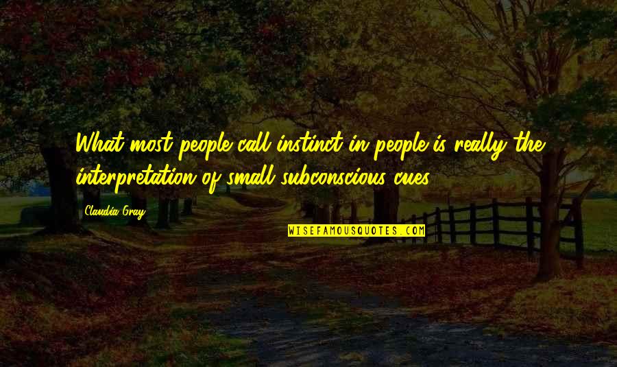 Subconscious Quotes By Claudia Gray: What most people call instinct in people is