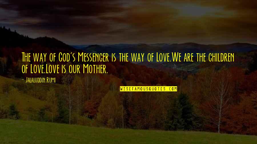 Subhash Chandra Zee Quotes By Jalaluddin Rumi: The way of God's Messenger is the way