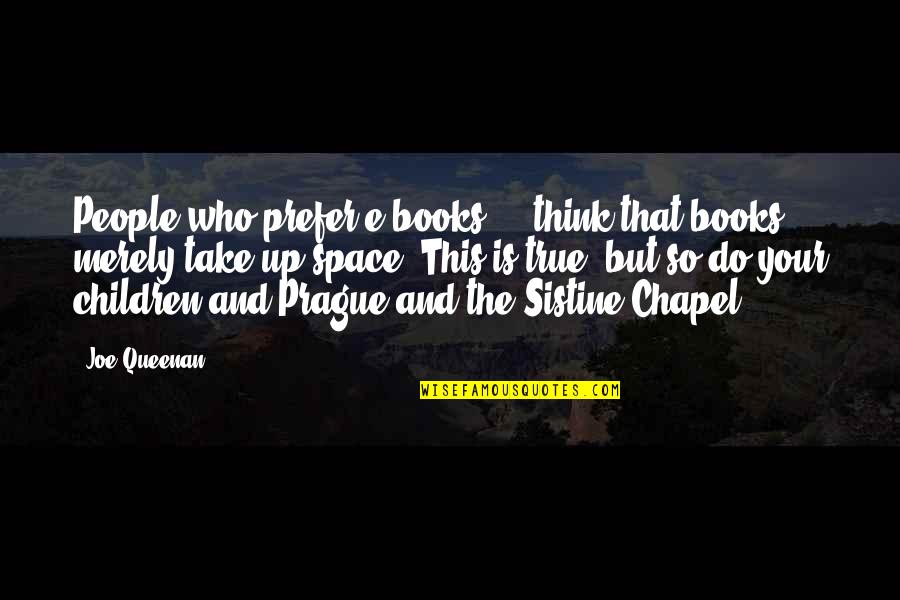 Subjugator Fortnite Quotes By Joe Queenan: People who prefer e-books ... think that books