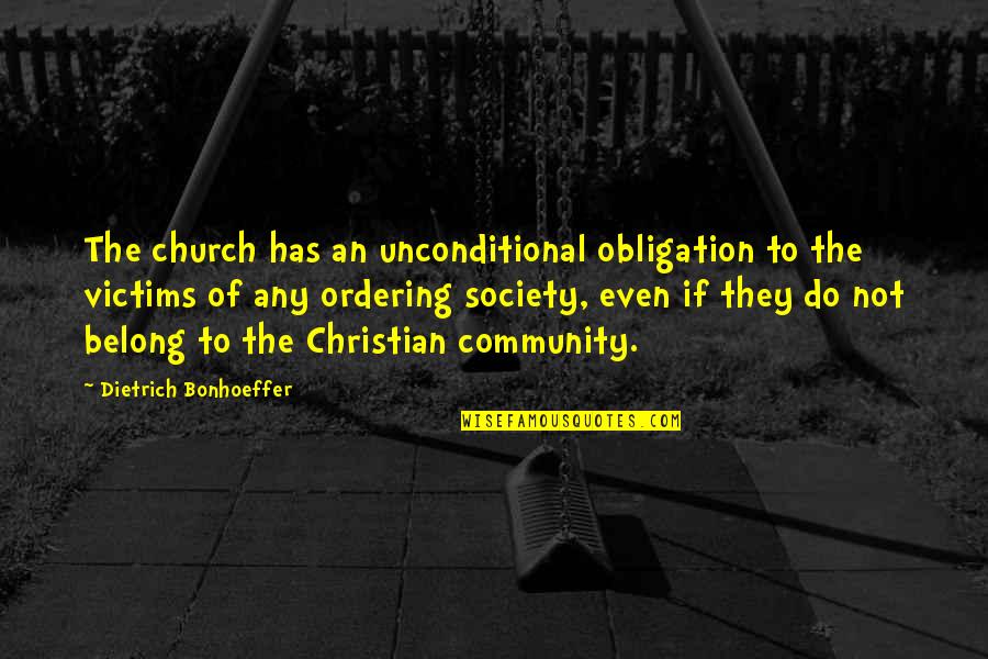 Subliming Dry Ice Quotes By Dietrich Bonhoeffer: The church has an unconditional obligation to the