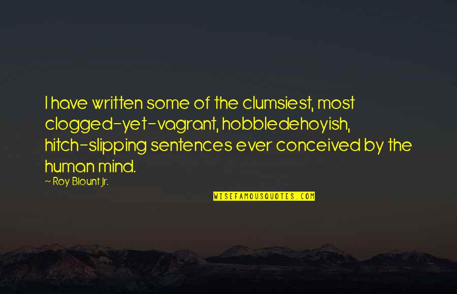 Submission The Book Quotes By Roy Blount Jr.: I have written some of the clumsiest, most