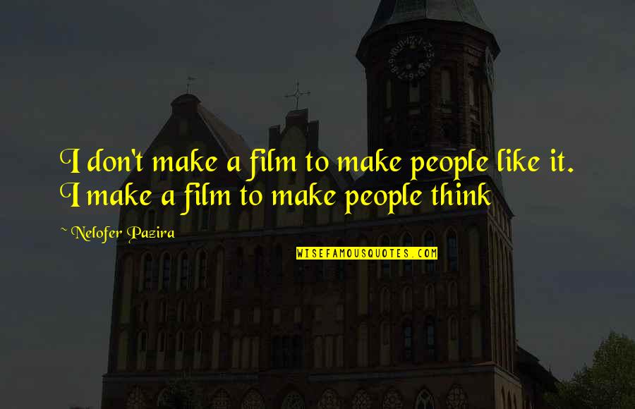 Suborned Define Quotes By Nelofer Pazira: I don't make a film to make people