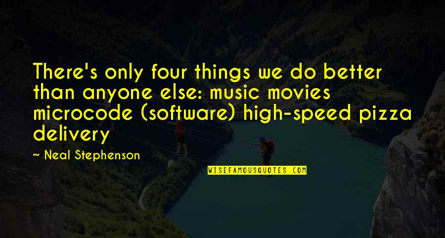 Subsample Sediment Quotes By Neal Stephenson: There's only four things we do better than