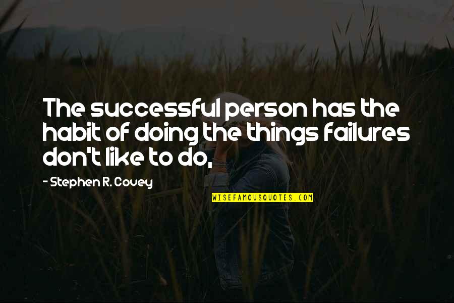 Subsidy Graph Quotes By Stephen R. Covey: The successful person has the habit of doing