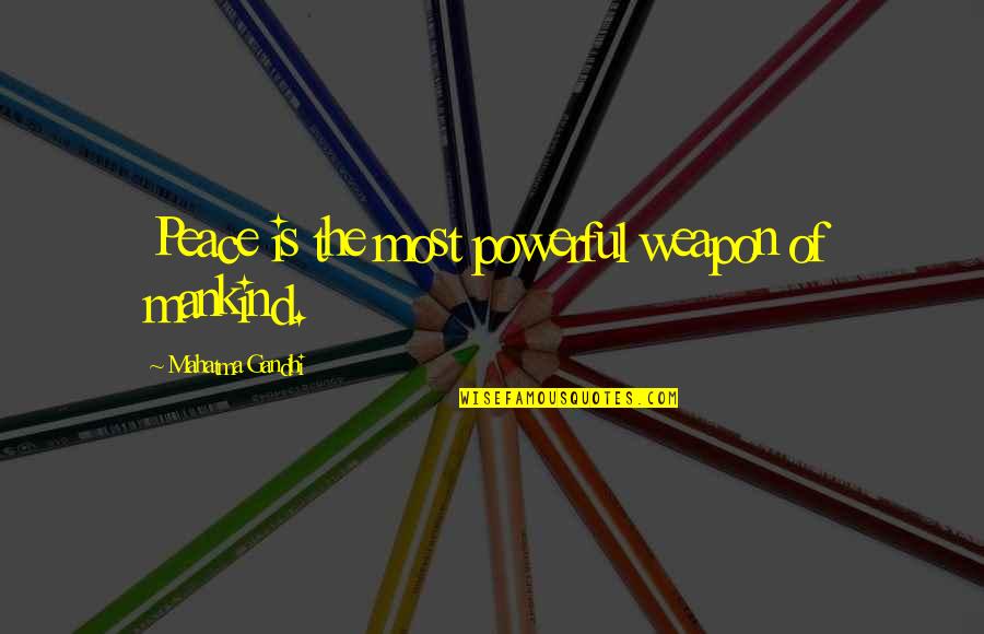 Subsister En Quotes By Mahatma Gandhi: Peace is the most powerful weapon of mankind.