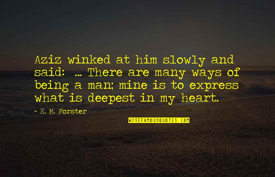 Subvenimur Quotes By E. M. Forster: Aziz winked at him slowly and said: ...