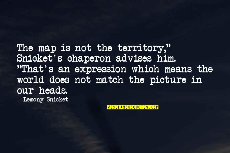 Subvert Define Quotes By Lemony Snicket: The map is not the territory," Snicket's chaperon