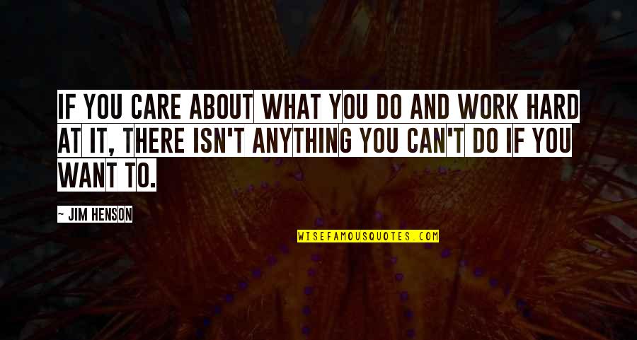 Success And Inspirational Quotes By Jim Henson: If you care about what you do and