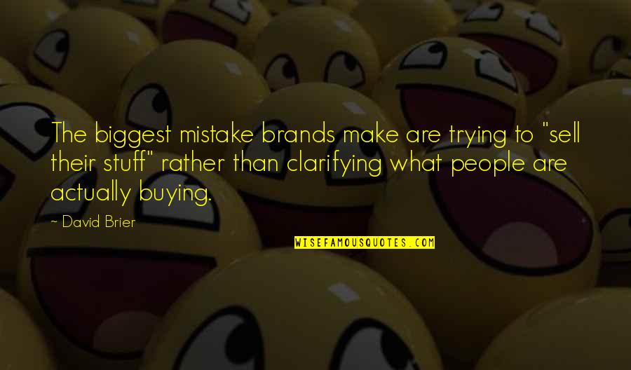 Success Is What You Make It Quotes By David Brier: The biggest mistake brands make are trying to