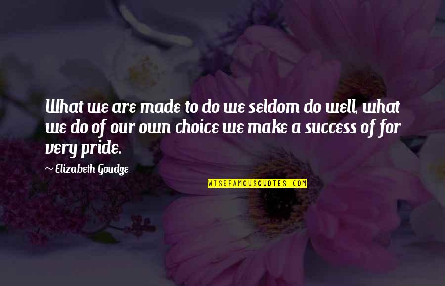 Success Is What You Make It Quotes By Elizabeth Goudge: What we are made to do we seldom