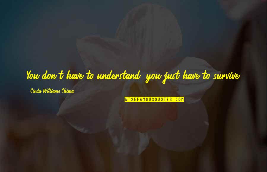 Success Monday Quotes By Cinda Williams Chima: You don't have to understand, you just have