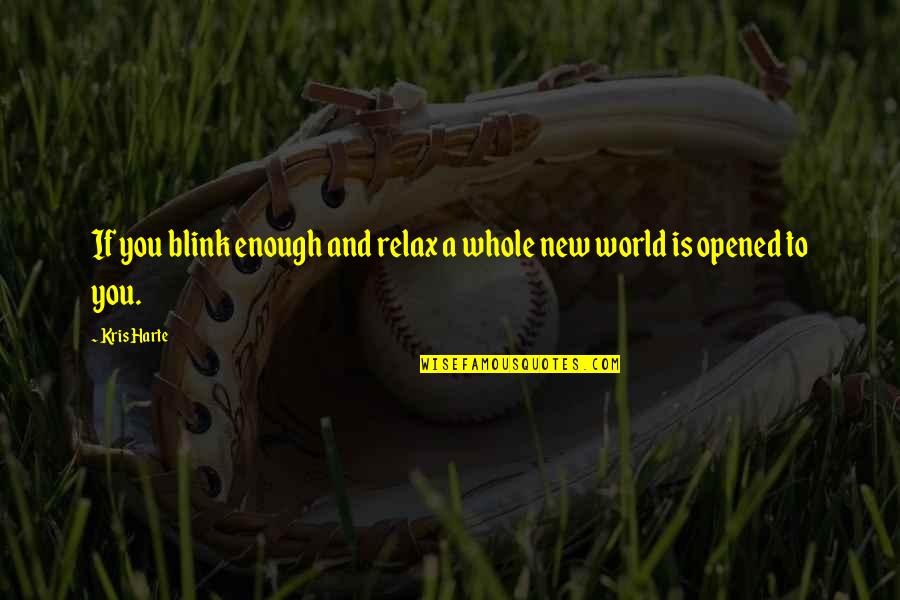 Success Monday Quotes By Kris Harte: If you blink enough and relax a whole