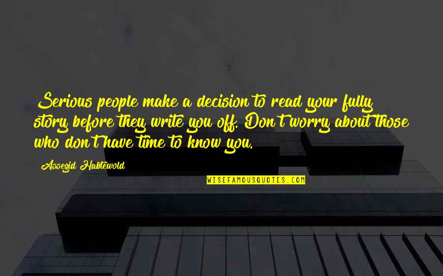 Success Story Quotes By Assegid Habtewold: Serious people make a decision to read your