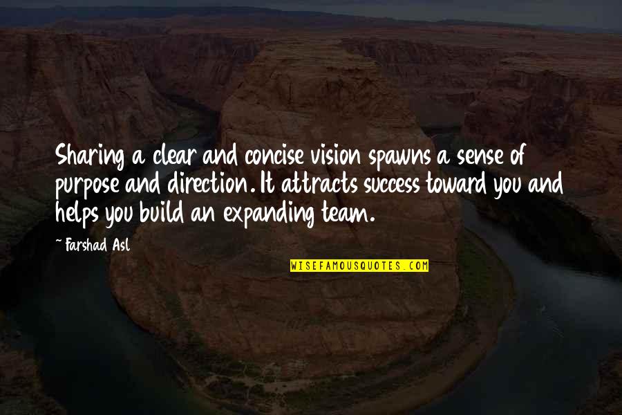 Success Team Quotes By Farshad Asl: Sharing a clear and concise vision spawns a